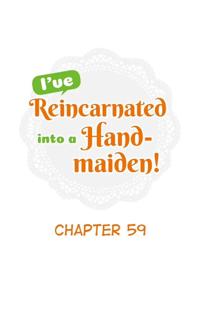 I've Reincarnated Into A Handmaiden! Chapter 59 1